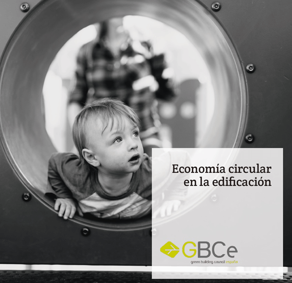 La urgencia de promover la economía circular en la edificación, plasmada en el último informe de GBCe